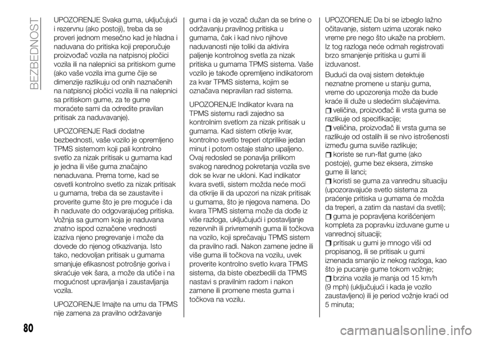 FIAT 124 SPIDER 2021  Knjižica za upotrebu i održavanje (in Serbian) UPOZORENJE Svaka guma, uključujući
i rezervnu (ako postoji), treba da se
proveri jednom mesečno kad je hladna i
naduvana do pritiska koji preporučuje
proizvođač vozila na natpisnoj pločici
vozi