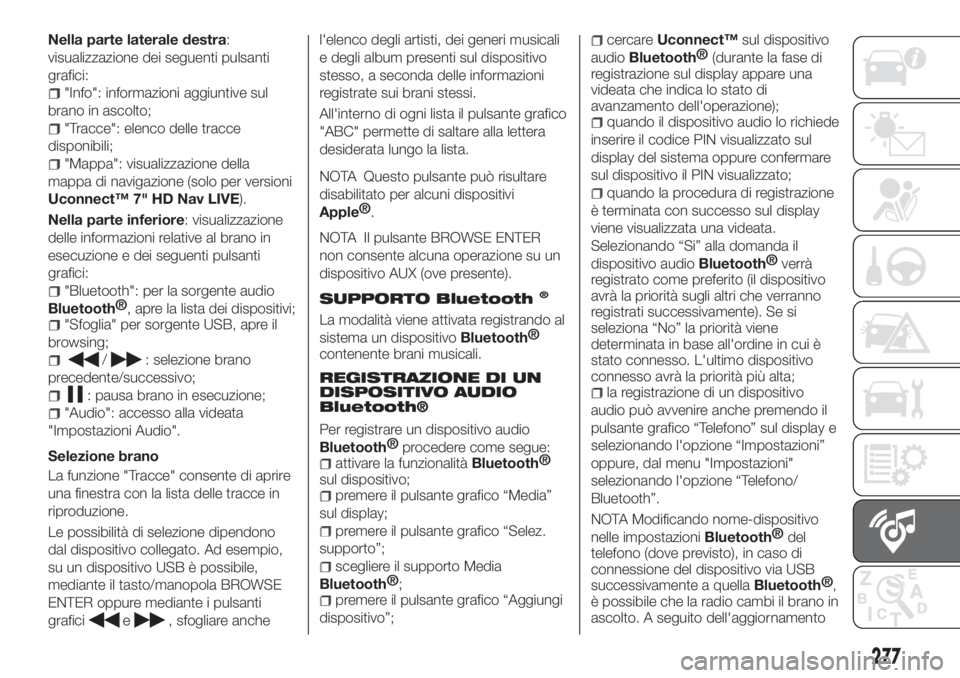 FIAT TIPO 5DOORS STATION WAGON 2020  Libretto Uso Manutenzione (in Italian) Nella parte laterale destra:
visualizzazione dei seguenti pulsanti
grafici:
"Info": informazioni aggiuntive sul
brano in ascolto;
"Tracce": elenco delle tracce
disponibili;
"Mappa&