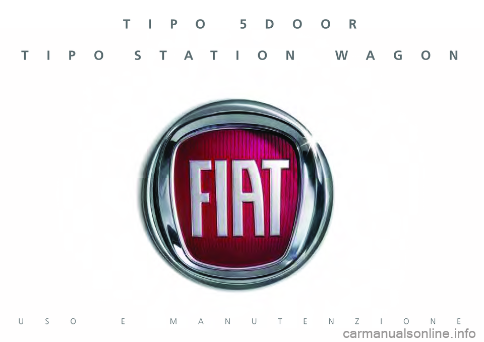FIAT TIPO 5DOORS STATION WAGON 2021  Libretto Uso Manutenzione (in Italian) USO E MANUTENZIONE
TIPO 5DOOR
TIPO STATION WAGON 