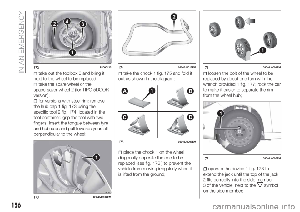 FIAT TIPO 5DOORS STATION WAGON 2018  Owner handbook (in English) take out the toolbox 3 and bring it
next to the wheel to be replaced;
take the spare wheel or the
space-saver wheel 2 (for TIPO 5DOOR
version);
for versions with steel rim: remove
the hub cap 1 fig. 1