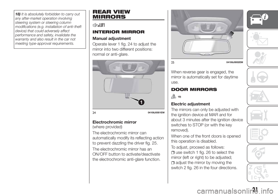 FIAT TIPO 5DOORS STATION WAGON 2020 Owner handbook (in English) 18)It is absolutely forbidden to carry out
any after-market operation involving
steering system or steering column
modifications (e.g. installation of anti-theft
device) that could adversely affect
pe FIAT TIPO 5DOORS STATION WAGON 2020 Owner handbook (in English) 18)It is absolutely forbidden to carry out
any after-market operation involving
steering system or steering column
modifications (e.g. installation of anti-theft
device) that could adversely affect
pe