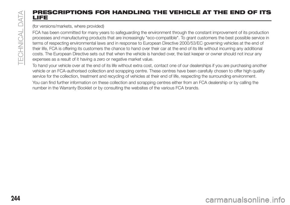 FIAT TIPO 5DOORS STATION WAGON 2020  Owner handbook (in English) PRESCRIPTIONS FOR HANDLING THE VEHICLE AT THE END OF ITS
LIFE
(for versions/markets, where provided)
FCA has been committed for many years to safeguarding the environment through the constant improvem