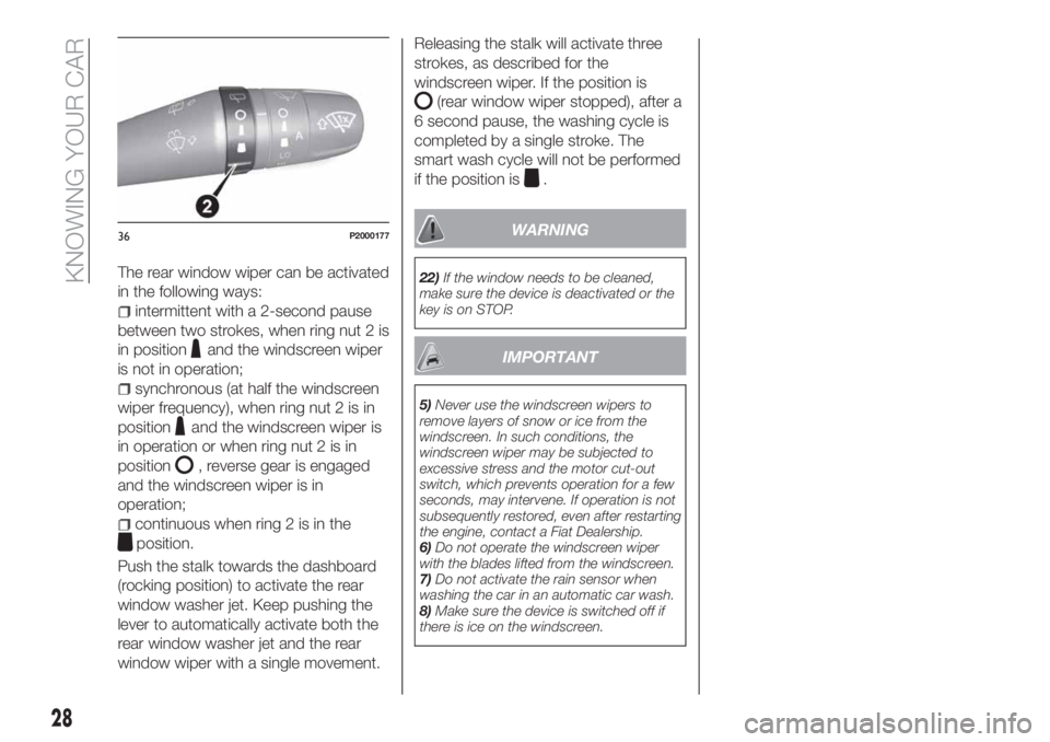 FIAT TIPO 5DOORS STATION WAGON 2020  Owner handbook (in English) The rear window wiper can be activated
in the following ways:
intermittent with a 2-second pause
between two strokes, when ring nut 2 is
in position
and the windscreen wiper
is not in operation;
synch