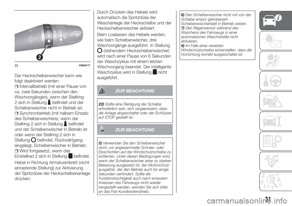 FIAT TIPO 5DOORS STATION WAGON 2020  Betriebsanleitung (in German) Der Heckscheibenwischer kann wie
folgt deaktiviert werden:
Intervallbetrieb (mit einer Pause von
ca. zwei Sekunden zwischen den
Wischvorgängen), wenn der Stellring
2 sich in Stellung
befindet und der