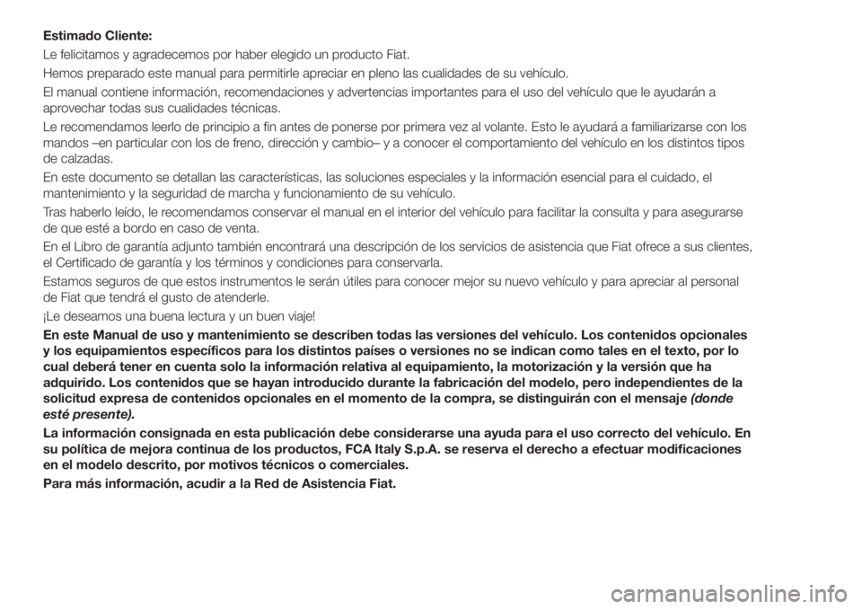FIAT TIPO 5DOORS STATION WAGON 2020 Manual de Empleo y Cuidado (in Spanish) Estimado Cliente:
Le felicitamos y agradecemos por haber elegido un producto Fiat.
Hemos preparado este manual para permitirle apreciar en pleno las cualidades de su vehículo.
El manual contiene info FIAT TIPO 5DOORS STATION WAGON 2020 Manual de Empleo y Cuidado (in Spanish) Estimado Cliente:
Le felicitamos y agradecemos por haber elegido un producto Fiat.
Hemos preparado este manual para permitirle apreciar en pleno las cualidades de su vehículo.
El manual contiene info