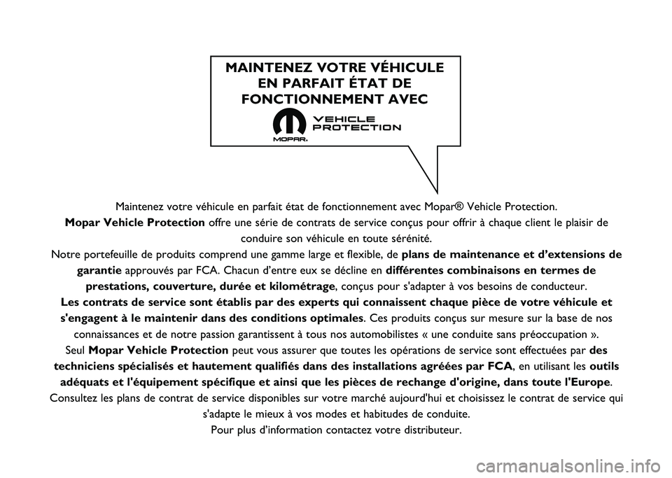 FIAT TIPO 5DOORS STATION WAGON 2021 Manual de Empleo y Cuidado (in Spanish) Maintenez votre véhicule en parfait état de fonctionnement avec Mo\
par® Vehicle Protection.
Mopar Vehicle Protection offre une série de contrats de service conçus pour offrir à cha\
que client FIAT TIPO 5DOORS STATION WAGON 2021 Manual de Empleo y Cuidado (in Spanish) Maintenez votre véhicule en parfait état de fonctionnement avec Mo\
par® Vehicle Protection.
Mopar Vehicle Protection offre une série de contrats de service conçus pour offrir à cha\
que client