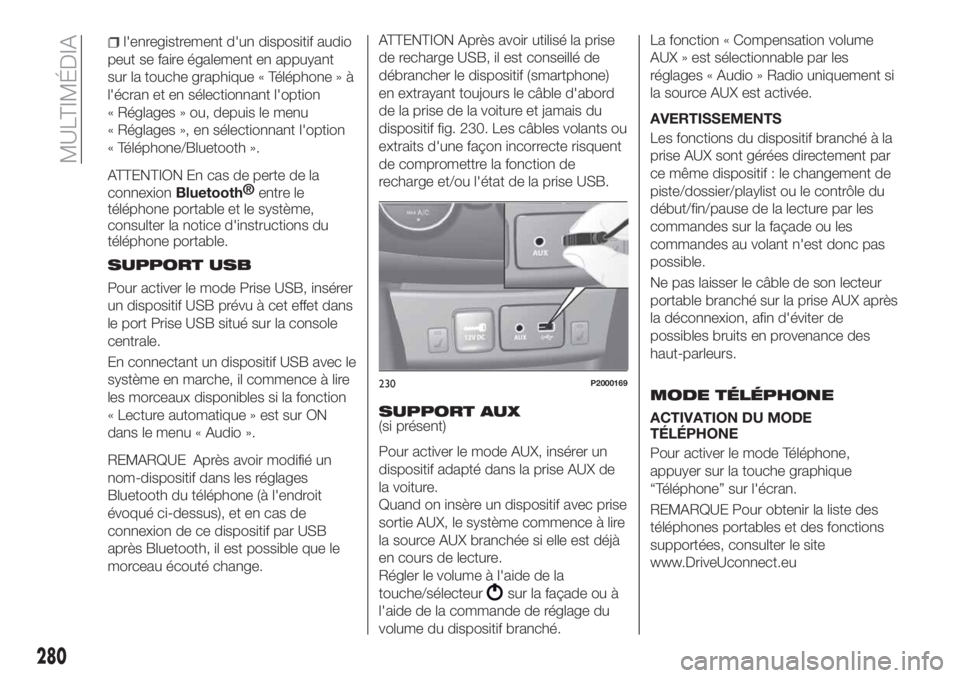 FIAT TIPO 5DOORS STATION WAGON 2018 Notice dentretien (in French) l'enregistrement d'un dispositif audio
peut se faire également en appuyant
sur la touche graphique « Téléphone » à
l'écran et en sélectionnant l'option
« Réglages » ou, depu FIAT TIPO 5DOORS STATION WAGON 2018 Notice dentretien (in French) l'enregistrement d'un dispositif audio
peut se faire également en appuyant
sur la touche graphique « Téléphone » à
l'écran et en sélectionnant l'option
« Réglages » ou, depu