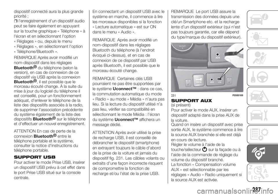 FIAT TIPO 5DOORS STATION WAGON 2020 Notice dentretien (in French) dispositif connecté aura la plus grande
priorité ;
l'enregistrement d'un dispositif audio
peut se faire également en appuyant
sur la touche graphique « Téléphone » à
l'écran et en FIAT TIPO 5DOORS STATION WAGON 2020 Notice dentretien (in French) dispositif connecté aura la plus grande
priorité ;
l'enregistrement d'un dispositif audio
peut se faire également en appuyant
sur la touche graphique « Téléphone » à
l'écran et en