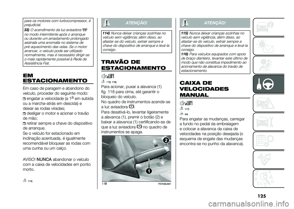 FIAT TIPO 5DOORS STATION WAGON 2021  Manual de Uso e Manutenção (in Portuguese) ������� �
� ��
��
��	� ��
� �����
��
����	���
�� �
���	�"��
������
����6 ���	��
���	���
 �
� ��� ������
�
����
 ��
�
�
 ����	�����	��