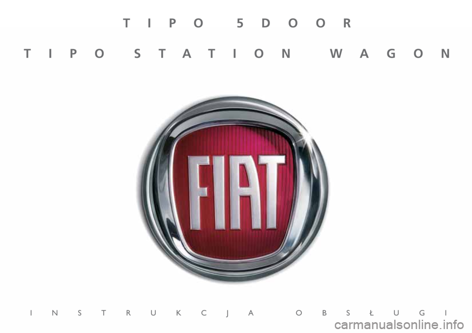 FIAT TIPO 5DOORS STATION WAGON 2018  Instrukcja obsługi (in Polish) TIPO 5DOOR
TIPO STATION WAGON
INSTRUKCJA OBS¸UGI 