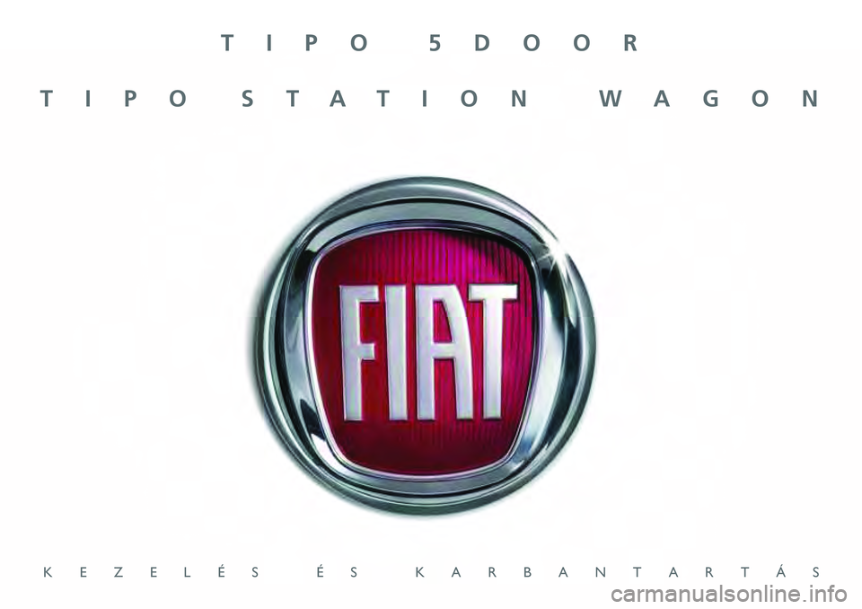 FIAT TIPO 5DOORS STATION WAGON 2021  Kezelési és karbantartási útmutató (in Hungarian) TIPO 5DOOR
TIPO STATION WAGON
KEZELÉS ÉS KARBANTARTÁS 