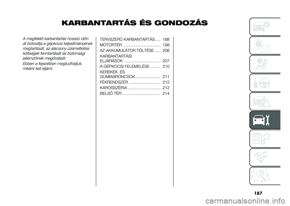 FIAT TIPO 5DOORS STATION WAGON 2021  Kezelési és karbantartási útmutató (in Hungarian) ���

������������ �� ��	���	����& ����(�����) �
���%��	������ ������  ��$�)�	
�� �%������"��� � ����
��#�� �������"����	���	��

