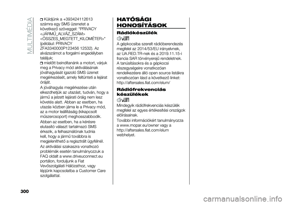 FIAT TIPO 5DOORS STATION WAGON 2021  Kezelési és karbantartási útmutató (in Hungarian) ��:�I�F�@�E�:�C�M�E�&
��� �+���$���	�
 � �[�P�/�P�N�6�N�H�H�6�T�H�P
������ ��� �D�:�D ����	���� �
�
�����
���) ����������. �b�K�2�E�<�&�J�A
�q�,�=�2�:�G�p�&�F�