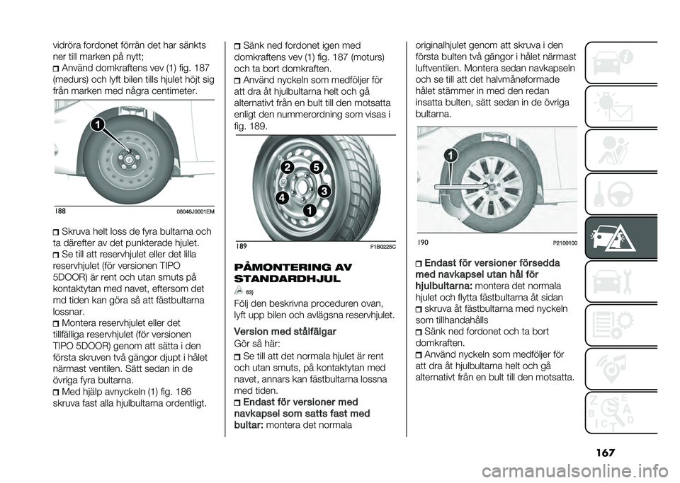 FIAT TIPO 5DOORS STATION WAGON 2021  Drift- och underhållshandbok (in Swedish) ��	�
������� ��������	 ������ ���	 ��� �����	�
��� �	��� ������ �� ���	�	�I
�3����� ��������	��� ��� �)�=�- ���� �=�1�E
�)����
�