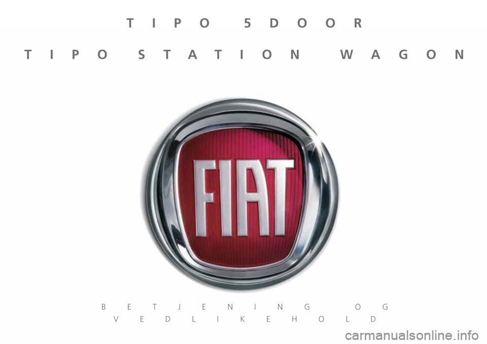 FIAT TIPO 5DOORS STATION WAGON 2018  Drift- og vedlikeholdshåndbok (in Norwegian) TIPO 5DOOR
TIPO STATION WAGON
BETJENING OG 
VEDLIKEHOLD 