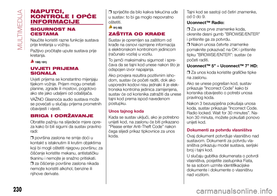 FIAT TIPO 5DOORS STATION WAGON 2018  Knjižica s uputama za uporabu i održavanje (in Croatian) NAPUTCI, 
KONTROLE I OPĆE 
INFORMACIJE
SIGURNOST NA 
CESTAMA
Naučite koristiti razne funkcije sustava 
prije kretanja u vožnju.
Pažljivo pročitajte upute sustava prije 
kretanja.
 190) 191)
UVJET
