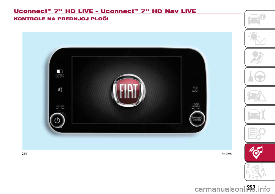 FIAT TIPO 5DOORS STATION WAGON 2019  Knjižica s uputama za uporabu i održavanje (in Croatian) 224P2100020
Uconnect™ 7” HD LIVE – Uconnect™ 7” HD Nav LIVE
KONTROLE NA PREDNJOJ PLOČI
253  