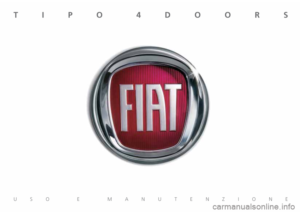 FIAT TIPO 4DOORS 2018  Libretto Uso Manutenzione (in Italian) USO E MANUTENZIONE
TIPO 4DOORS  
