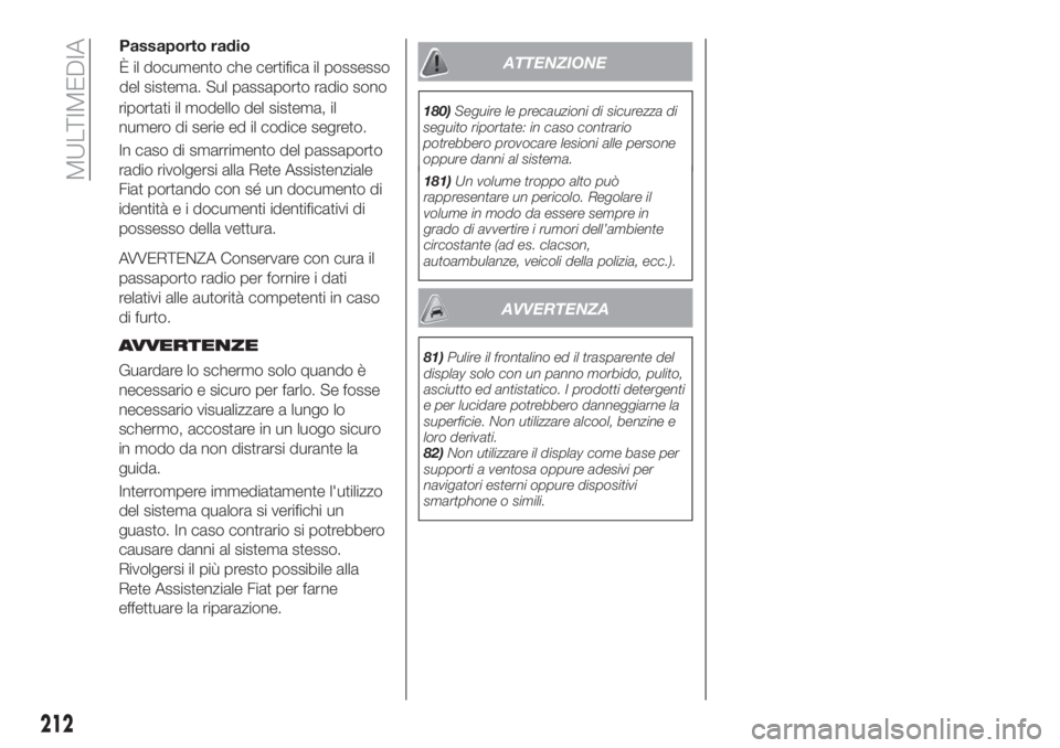 FIAT TIPO 4DOORS 2020 Libretto Uso Manutenzione (in Italian) riportati il modello del sistema, il
numero di serie ed il codice segreto.
In caso di smarrimento del passaporto
radio rivolgersi alla Rete Assistenziale
Fiat portando con sé un documento di
identit FIAT TIPO 4DOORS 2020 Libretto Uso Manutenzione (in Italian) riportati il modello del sistema, il
numero di serie ed il codice segreto.
In caso di smarrimento del passaporto
radio rivolgersi alla Rete Assistenziale
Fiat portando con sé un documento di
identit