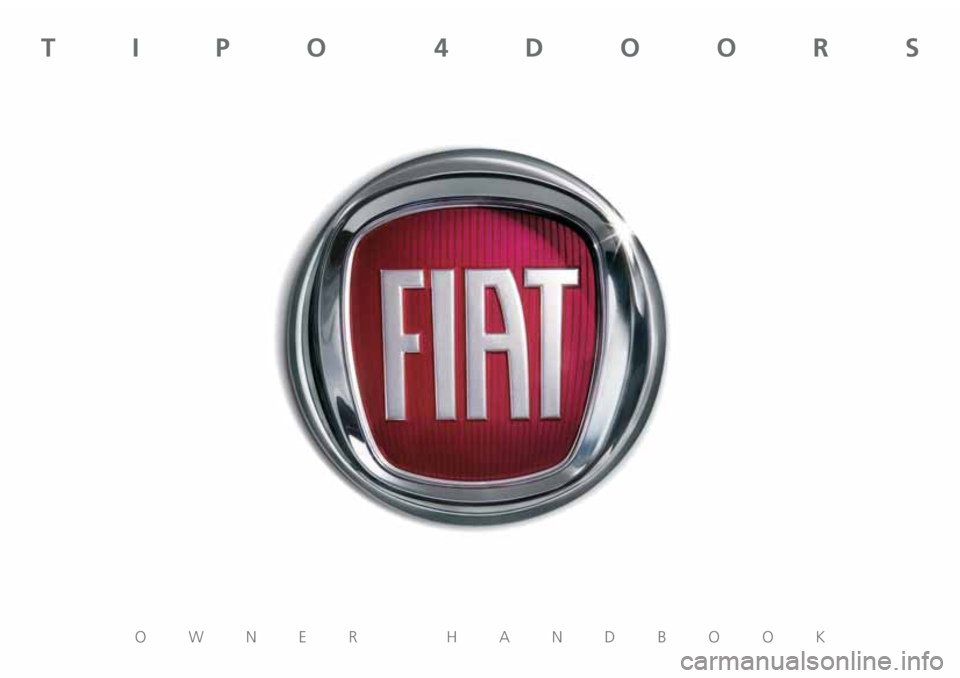 FIAT TIPO 4DOORS 2018  Owner handbook (in English) OWNER HANDBOOK
TIPO 4DOORS  