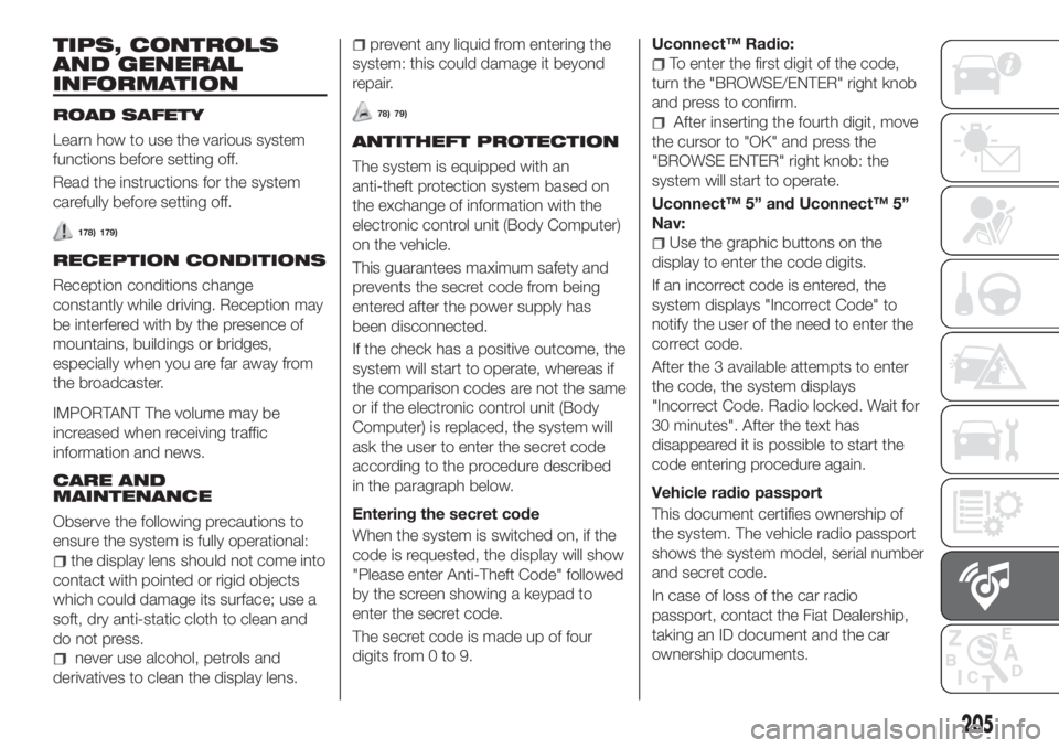 FIAT TIPO 4DOORS 2018 Owner handbook (in English) TIPS, CONTROLS
AND GENERAL
INFORMATION
ROAD SAFETY
Learn how to use the various system
functions before setting off.
Read the instructions for the system
carefully before setting off.
178) 179)
RECEPT FIAT TIPO 4DOORS 2018 Owner handbook (in English) TIPS, CONTROLS
AND GENERAL
INFORMATION
ROAD SAFETY
Learn how to use the various system
functions before setting off.
Read the instructions for the system
carefully before setting off.
178) 179)
RECEPT