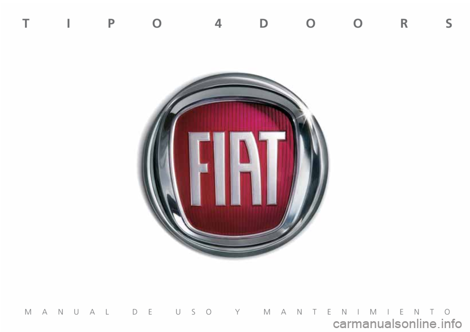 FIAT TIPO 4DOORS 2018  Manual de Empleo y Cuidado (in Spanish) MANUAL DE USO Y MANTENIMIENTO
TIPO 4DOORS  