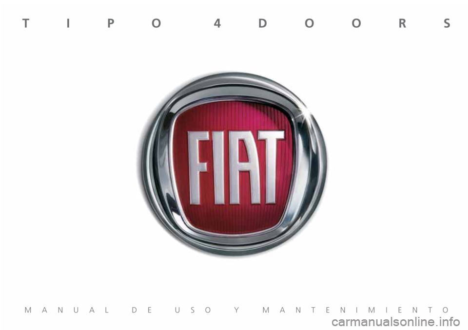 FIAT TIPO 4DOORS 2019  Manual de Empleo y Cuidado (in Spanish) MANUAL DE USO Y MANTENIMIENTO
TIPO 4DOORS  