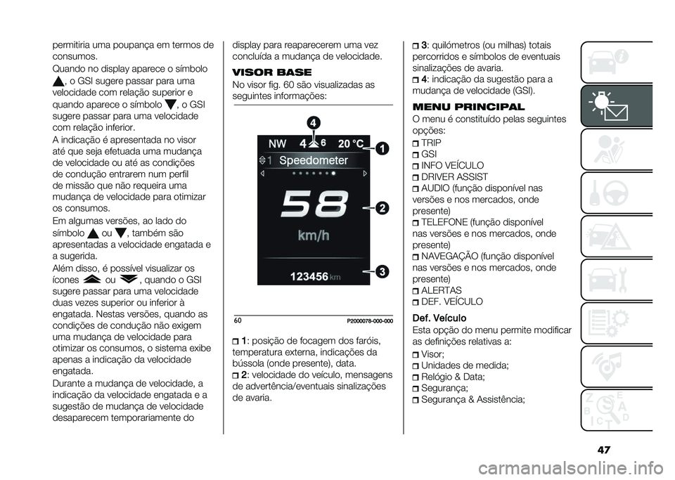 FIAT TIPO 4DOORS 2021  Manual de Uso e Manutenção (in Portuguese) ��
��	�������� ��� ��
����� � �	� ��	���
� �
�	
��
�����
��
�C����
�
 ��
 �
������G �����	��	 �
 �����
��

� �
 �+�,�B ����	��	 ������ ��