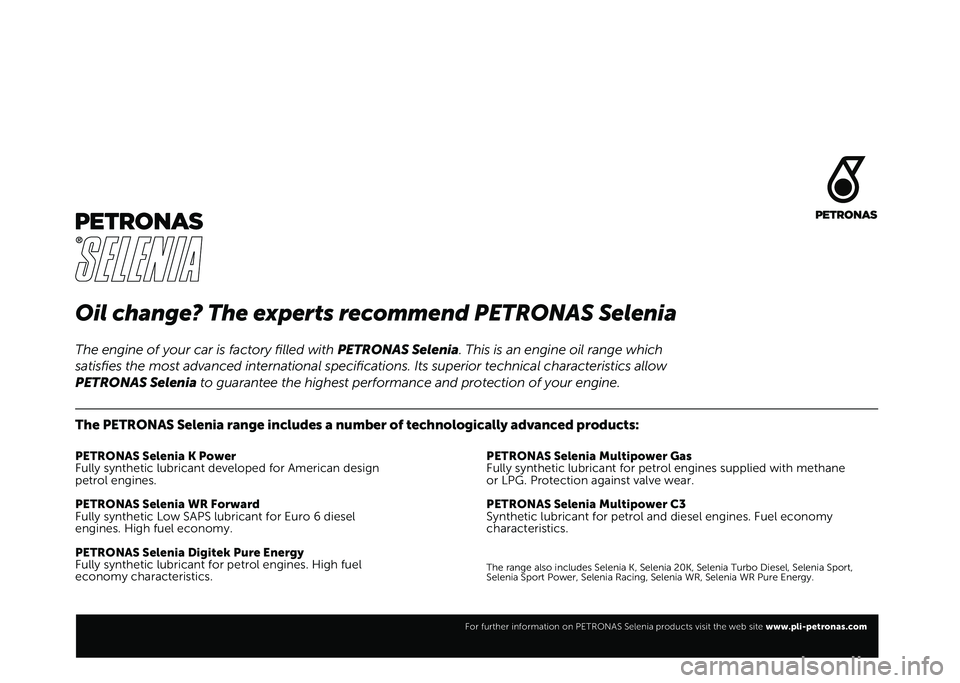 FIAT TIPO 4DOORS 2021  Návod k použití a údržbě (in Czech) Oil change? The experts recommend PETRONAS Selenia
The PETRONAS Selenia range includes a number of technologically advanced products:
PETRONAS Selenia K Power
Fully synthetic lubricant developed for A