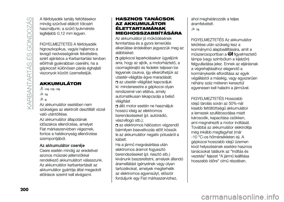 FIAT TIPO 4DOORS 2021  Kezelési és karbantartási útmutató (in Hungarian) ��+�&�2�S�&�4�C�&�2�C�<�E��D�E���3�4�M�3�B�<�E
��� �& �(��
�(�����$��
 ������� �(����������
��
���	�$�� �����)��� �������� ����#����
�����	
