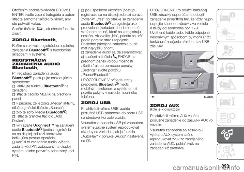 FIAT TIPO 4DOORS 2018  Návod na použitie a údržbu (in Slovakian) Otočením tlačidla/ovládača BROWSE
ENTER zvoľte želanú kategóriu a potom
stlačte samotné tlačidlo/ovládač, aby
ste potvrdili voľbu.
Stlačte tlačidlo
, ak chcete funkciu
zrušiť.
ZDROJ