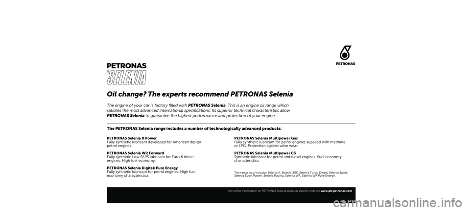 FIAT TIPO 4DOORS 2021  Руководство по эксплуатации и техобслуживанию (in Russian) Oil change? The experts recommend PETRONAS Selenia
The PETRONAS Selenia range includes a number of technologically advanced products:
PETRONAS Selenia K Power
Fully synthetic lubricant developed for A