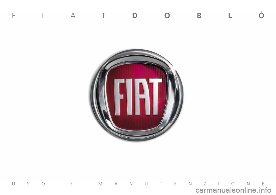 FIAT DOBLO PANORAMA 2018 Libretto Uso Manutenzione (in Italian) USO E MANUTENZIONE
FIATDOBLÓ FIAT DOBLO PANORAMA 2018 Libretto Uso Manutenzione (in Italian) USO E MANUTENZIONE
FIATDOBLÓ