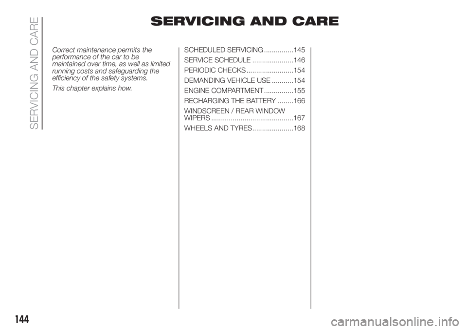 FIAT DOBLO PANORAMA 2018  Owner handbook (in English) SERVICING AND CARE
Correct maintenance permits the
performance of the car to be
maintained over time, as well as limited
running costs and safeguarding the
efficiency of the safety systems.
This chapt