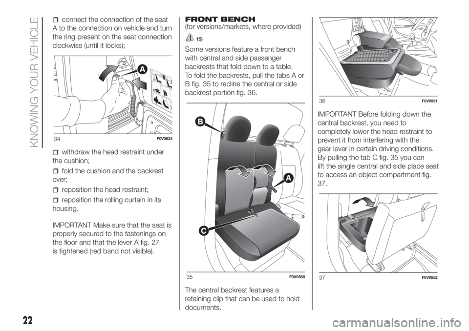 FIAT DOBLO PANORAMA 2018 Owner handbook (in English) connect the connection of the seat
A to the connection on vehicle and turn
the ring present on the seat connection
clockwise (until it locks);
withdraw the head restraint under
the cushion;
fold the c FIAT DOBLO PANORAMA 2018 Owner handbook (in English) connect the connection of the seat
A to the connection on vehicle and turn
the ring present on the seat connection
clockwise (until it locks);
withdraw the head restraint under
the cushion;
fold the c