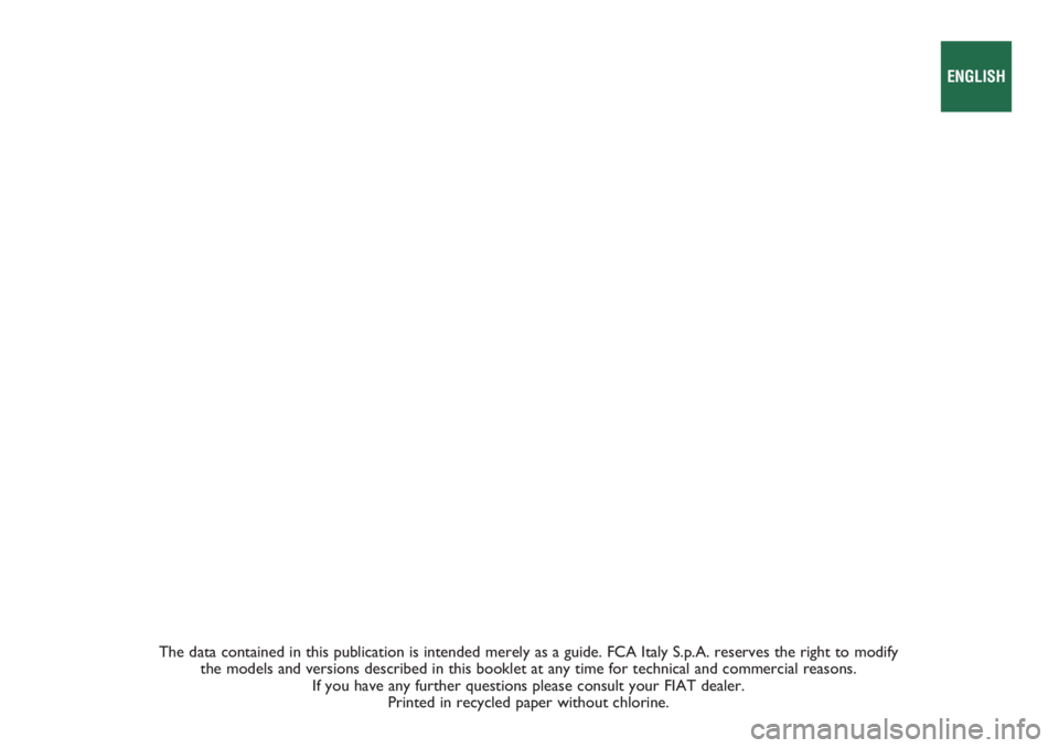 FIAT DOBLO PANORAMA 2018  Owner handbook (in English) The data contained in this publication is intended merely as a guide. FCA Italy S.p.A. reserves the right to modify 
the models and versions described in this booklet at any time for technical and com