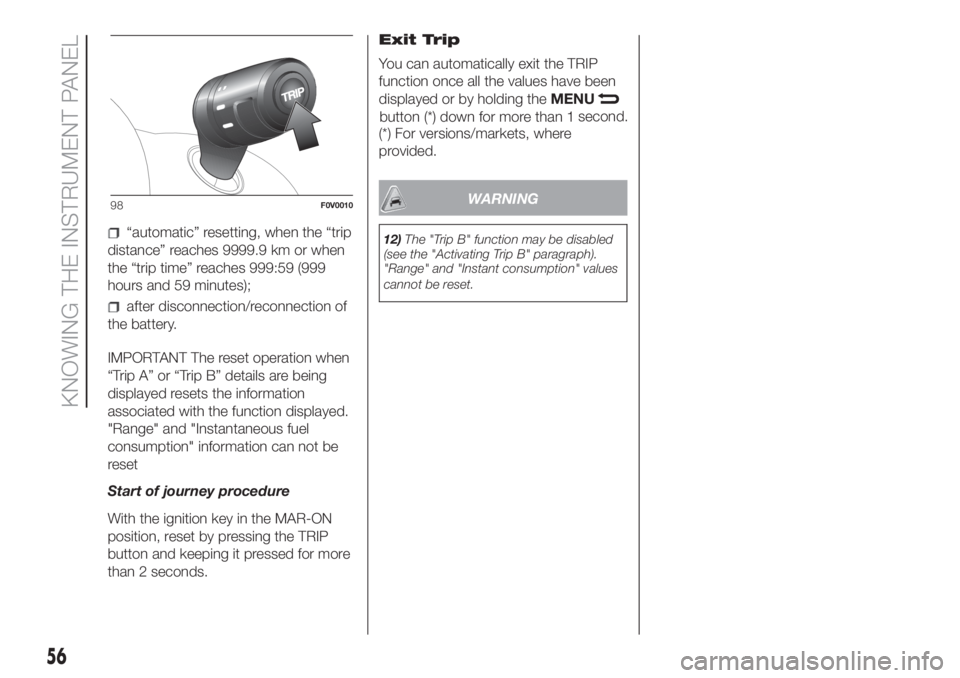 FIAT DOBLO PANORAMA 2018 Owner handbook (in English) “automatic” resetting, when the “trip
distance” reaches 9999.9 km or when
the “trip time” reaches 999:59 (999
hours and 59 minutes);
after disconnection/reconnection of
the battery.
IMPORT FIAT DOBLO PANORAMA 2018 Owner handbook (in English) “automatic” resetting, when the “trip
distance” reaches 9999.9 km or when
the “trip time” reaches 999:59 (999
hours and 59 minutes);
after disconnection/reconnection of
the battery.
IMPORT
