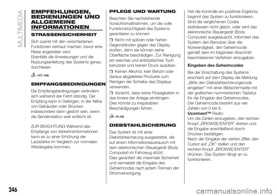 FIAT DOBLO PANORAMA 2018 Betriebsanleitung (in German) EMPFEHLUNGEN,
BEDIENUNGEN UND
ALLGEMEINE
INFORMATIONEN
STRASSENSICHERHEIT
Sich zuerst mit den verschiedenen
Funktionen vertraut machen, bevor eine
Reise angetreten wird.
Ebenfalls die Anweisungen und FIAT DOBLO PANORAMA 2018 Betriebsanleitung (in German) EMPFEHLUNGEN,
BEDIENUNGEN UND
ALLGEMEINE
INFORMATIONEN
STRASSENSICHERHEIT
Sich zuerst mit den verschiedenen
Funktionen vertraut machen, bevor eine
Reise angetreten wird.
Ebenfalls die Anweisungen und