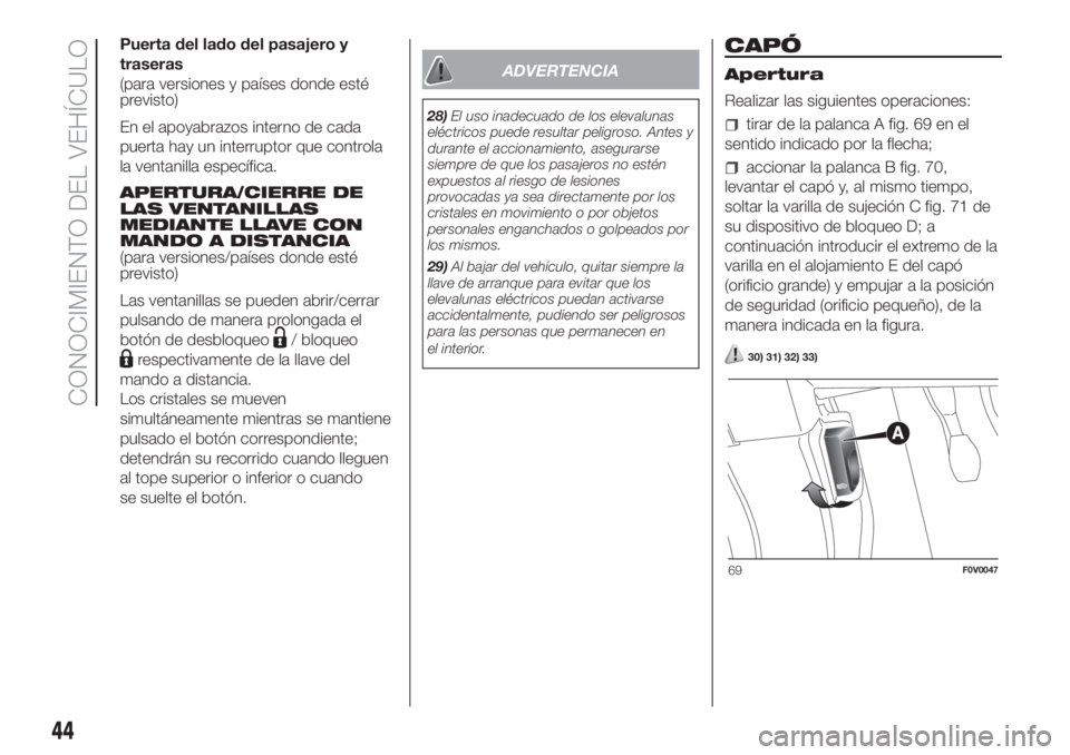 FIAT DOBLO PANORAMA 2018  Manual de Empleo y Cuidado (in Spanish) Puerta del lado del pasajero y
traseras
(para versiones y países donde esté
previsto)
En el apoyabrazos interno de cada
puerta hay un interruptor que controla
la ventanilla específica.
APERTURA/CIE
