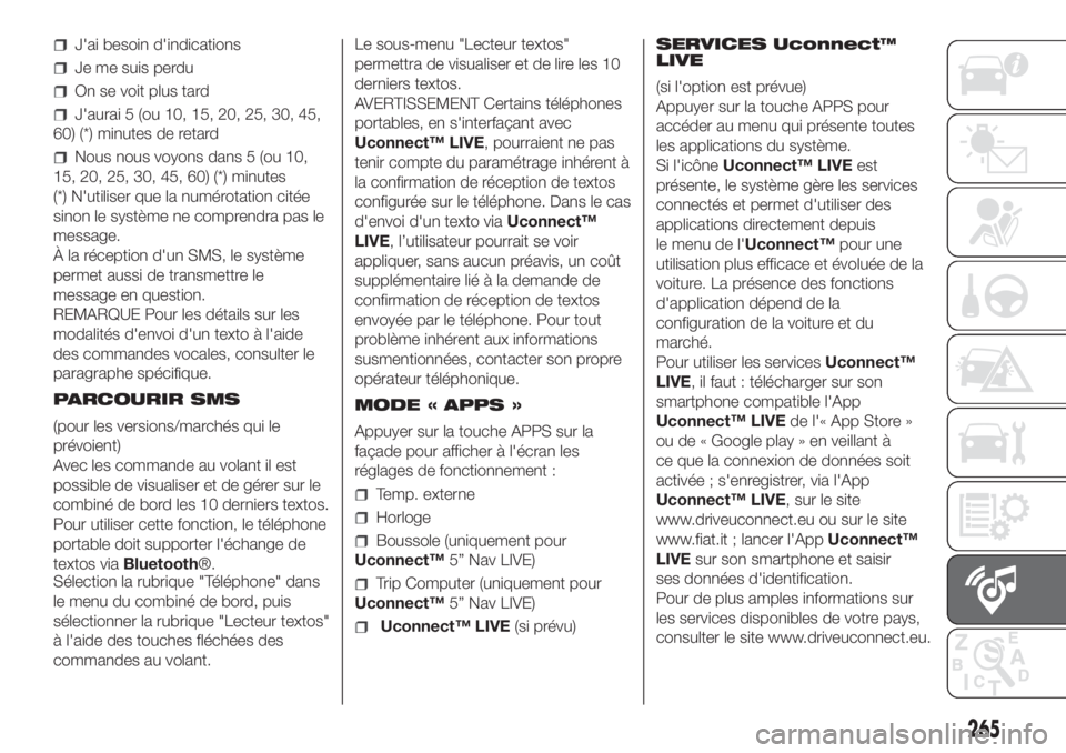 FIAT DOBLO PANORAMA 2018 Notice dentretien (in French) J'ai besoin d'indications
Je me suis perdu
On se voit plus tard
J'aurai 5 (ou 10, 15, 20, 25, 30, 45,
60) (*) minutes de retard
Nous nous voyons dans 5 (ou 10,
15, 20, 25, 30, 45, 60) (*) FIAT DOBLO PANORAMA 2018 Notice dentretien (in French) J'ai besoin d'indications
Je me suis perdu
On se voit plus tard
J'aurai 5 (ou 10, 15, 20, 25, 30, 45,
60) (*) minutes de retard
Nous nous voyons dans 5 (ou 10,
15, 20, 25, 30, 45, 60) (*)