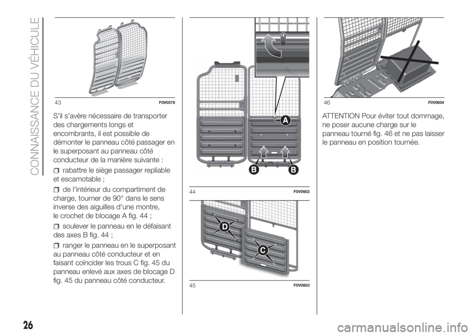 FIAT DOBLO PANORAMA 2018 Notice dentretien (in French) S'il s'avère nécessaire de transporter
des chargements longs et
encombrants, il est possible de
démonter le panneau côté passager en
le superposant au panneau côté
conducteur de la mani FIAT DOBLO PANORAMA 2018 Notice dentretien (in French) S'il s'avère nécessaire de transporter
des chargements longs et
encombrants, il est possible de
démonter le panneau côté passager en
le superposant au panneau côté
conducteur de la mani