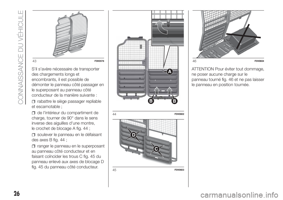 FIAT DOBLO PANORAMA 2018  Notice dentretien (in French) S'il s'avère nécessaire de transporter
des chargements longs et
encombrants, il est possible de
démonter le panneau côté passager en
le superposant au panneau côté
conducteur de la mani