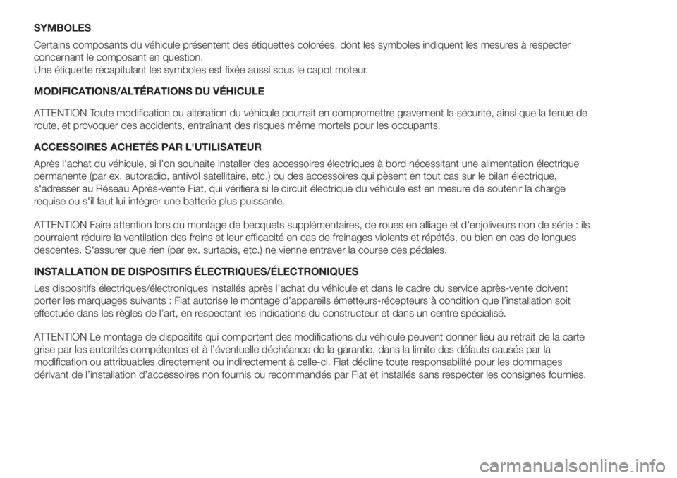 FIAT DOBLO PANORAMA 2018 Notice dentretien (in French) SYMBOLES
Certains composants du véhicule présentent des étiquettes colorées, dont les symboles indiquent les mesures à respecter
concernant le composant en question.
Une étiquette récapitulant FIAT DOBLO PANORAMA 2018 Notice dentretien (in French) SYMBOLES
Certains composants du véhicule présentent des étiquettes colorées, dont les symboles indiquent les mesures à respecter
concernant le composant en question.
Une étiquette récapitulant