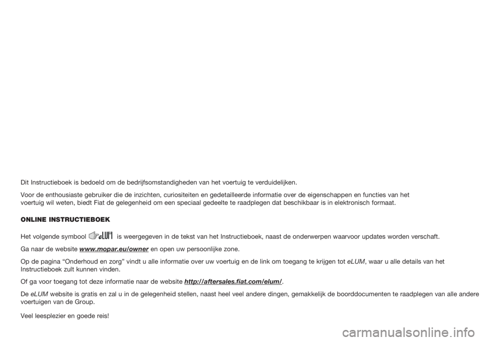 FIAT DOBLO PANORAMA 2018 Instructieboek (in Dutch) Dit Instructieboek is bedoeld om de bedrijfsomstandigheden van het voertuig te verduidelijken.
Voor de enthousiaste gebruiker die de inzichten, curiositeiten en gedetailleerde informatie over de eigen FIAT DOBLO PANORAMA 2018 Instructieboek (in Dutch) Dit Instructieboek is bedoeld om de bedrijfsomstandigheden van het voertuig te verduidelijken.
Voor de enthousiaste gebruiker die de inzichten, curiositeiten en gedetailleerde informatie over de eigen