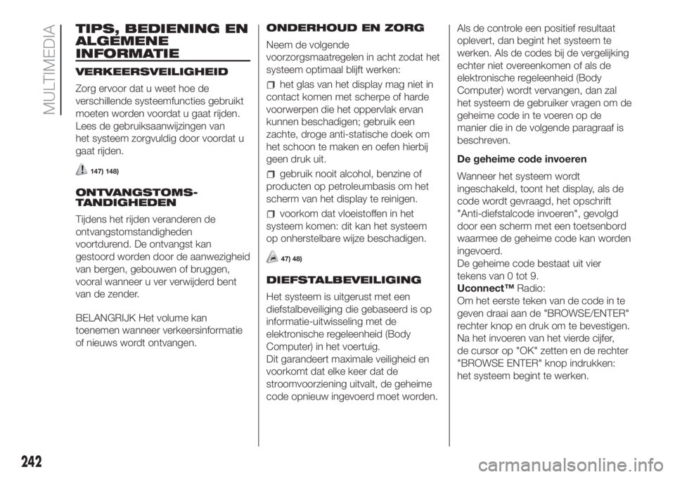 FIAT DOBLO PANORAMA 2018 Instructieboek (in Dutch) TIPS, BEDIENING EN
ALGEMENE
INFORMATIE
VERKEERSVEILIGHEID
Zorg ervoor dat u weet hoe de
verschillende systeemfuncties gebruikt
moeten worden voordat u gaat rijden.
Lees de gebruiksaanwijzingen van
het FIAT DOBLO PANORAMA 2018 Instructieboek (in Dutch) TIPS, BEDIENING EN
ALGEMENE
INFORMATIE
VERKEERSVEILIGHEID
Zorg ervoor dat u weet hoe de
verschillende systeemfuncties gebruikt
moeten worden voordat u gaat rijden.
Lees de gebruiksaanwijzingen van
het