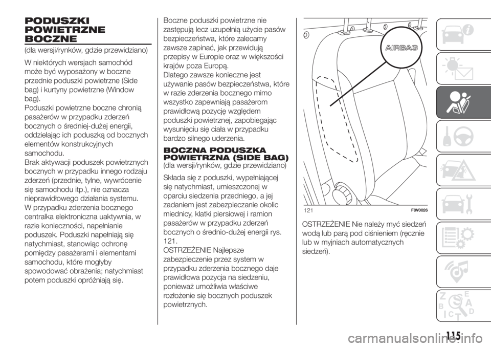 FIAT DOBLO PANORAMA 2018  Instrukcja obsługi (in Polish) PODUSZKI
POWIETRZNE
BOCZNE
(dla wersji/rynków, gdzie przewidziano)
W niektórych wersjach samochód
może być wyposażony w boczne
przednie poduszki powietrzne (Side
bag) i kurtyny powietrzne (Windo