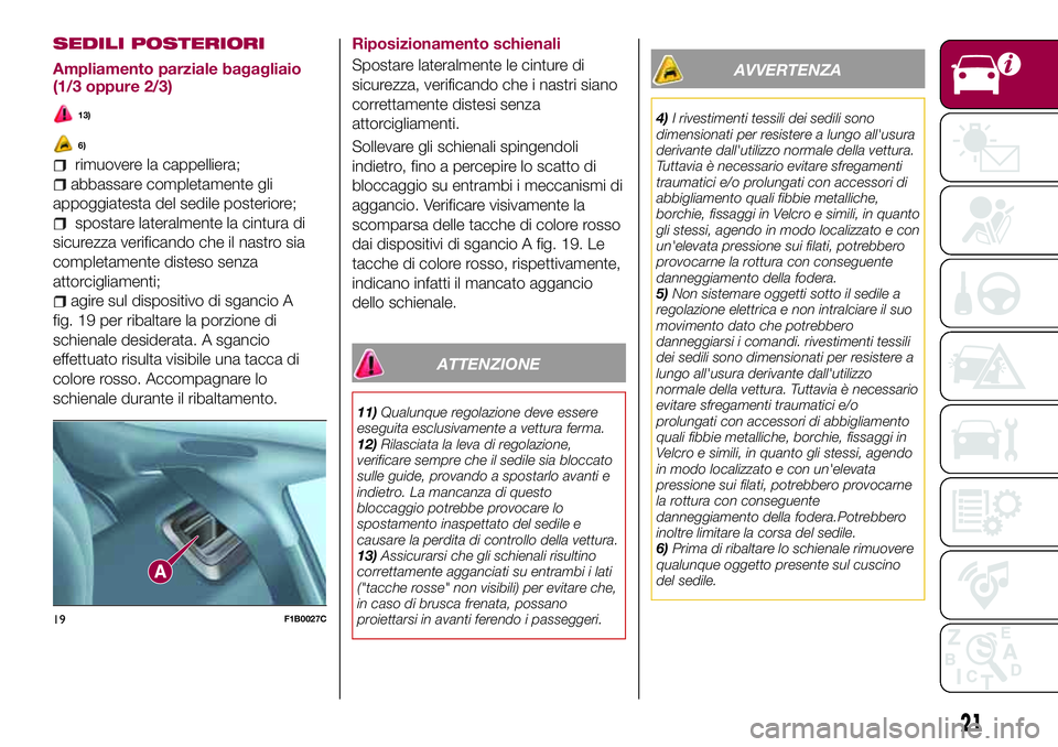 FIAT 500X 2017  Libretto Uso Manutenzione (in Italian) SEDILI POSTERIORI
Ampliamento parziale bagagliaio
(1/3 oppure 2/3)
13)
6)
rimuovere la cappelliera;
abbassare completamente gli
appoggiatesta del sedile posteriore;
spostare lateralmente la cintura di