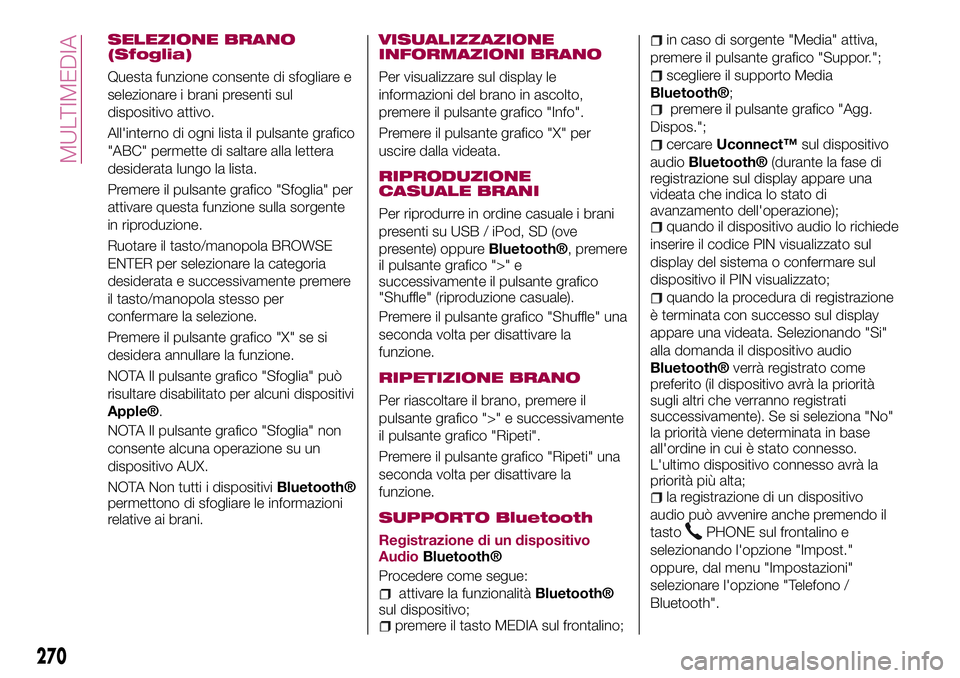 FIAT 500X 2017  Libretto Uso Manutenzione (in Italian) SELEZIONE BRANO
(Sfoglia)
Questa funzione consente di sfogliare e
selezionare i brani presenti sul
dispositivo attivo.
All'interno di ogni lista il pulsante grafico
"ABC" permette di salta