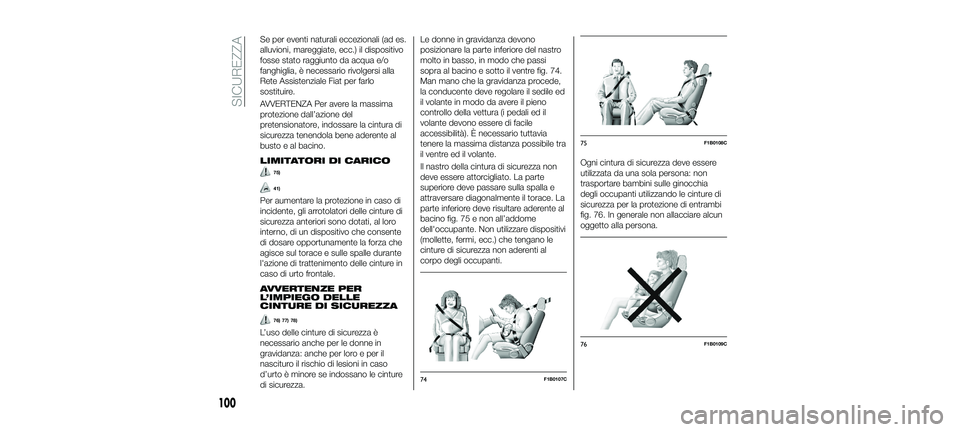 FIAT 500X 2018 Libretto Uso Manutenzione (in Italian) Se per eventi naturali eccezionali (ad es.
alluvioni, mareggiate, ecc.) il dispositivo
fosse stato raggiunto da acqua e/o
fanghiglia, è necessario rivolgersi alla
Rete Assistenziale Fiat per farlo
so FIAT 500X 2018 Libretto Uso Manutenzione (in Italian) Se per eventi naturali eccezionali (ad es.
alluvioni, mareggiate, ecc.) il dispositivo
fosse stato raggiunto da acqua e/o
fanghiglia, è necessario rivolgersi alla
Rete Assistenziale Fiat per farlo
so