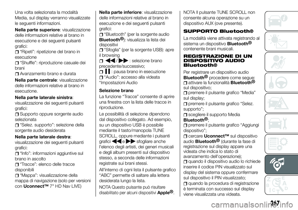 FIAT 500X 2019 Libretto Uso Manutenzione (in Italian) Una volta selezionata la modalità
Media, sul display verranno visualizzate
le seguenti informazioni.
Nella parte superiore: visualizzazione
delle informazioni relative al brano in
esecuzione e dei se FIAT 500X 2019 Libretto Uso Manutenzione (in Italian) Una volta selezionata la modalità
Media, sul display verranno visualizzate
le seguenti informazioni.
Nella parte superiore: visualizzazione
delle informazioni relative al brano in
esecuzione e dei se